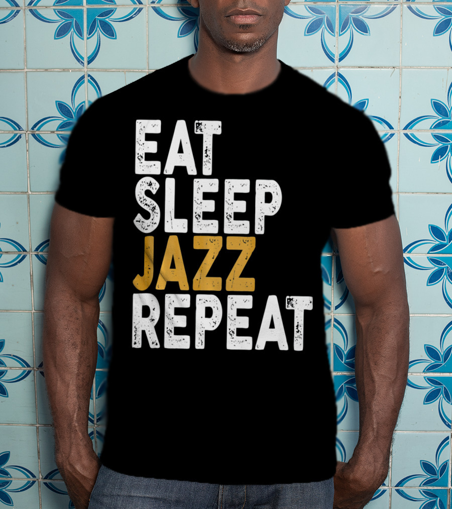 Eat Sleep Jazz Repeat Jazz T-Shirt