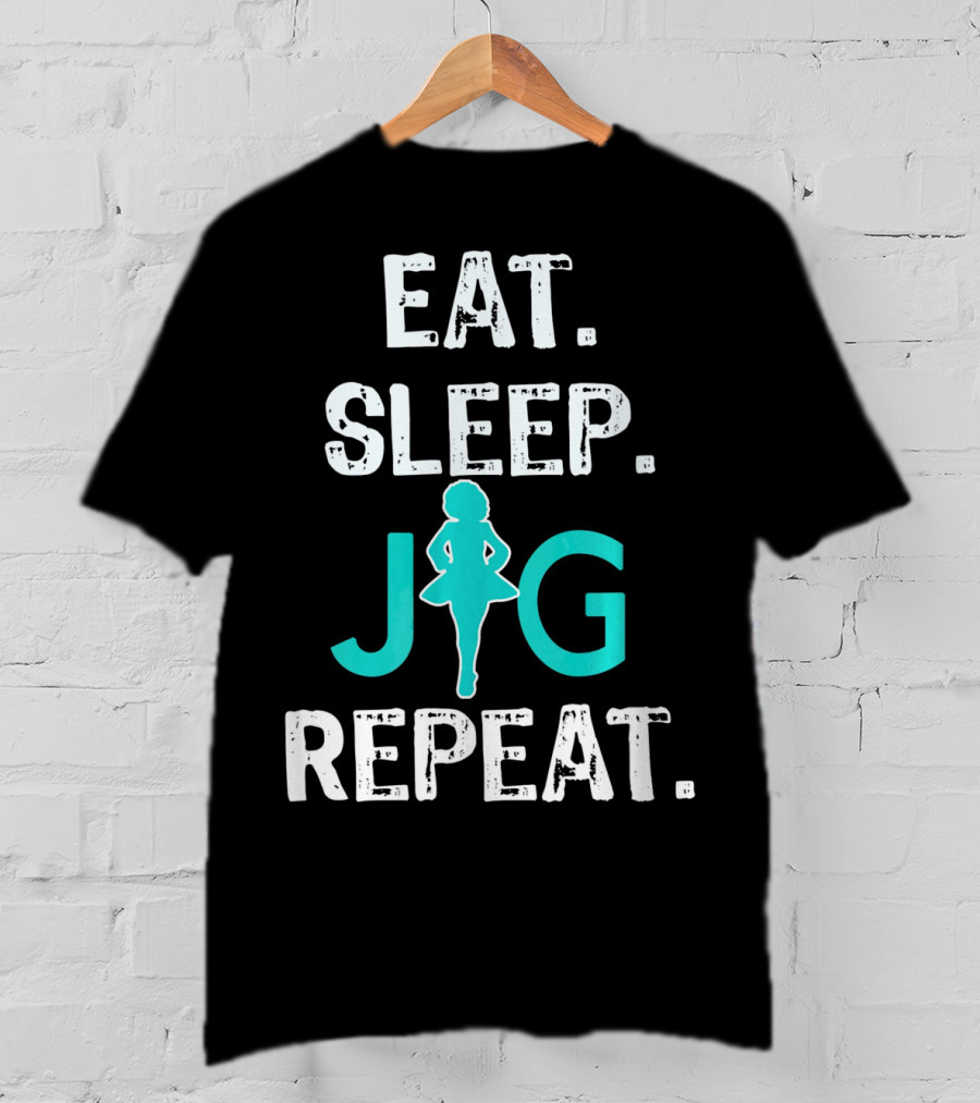 Eat Sleep Jig Repeat Funny Girls Irish Dance T-Shirt