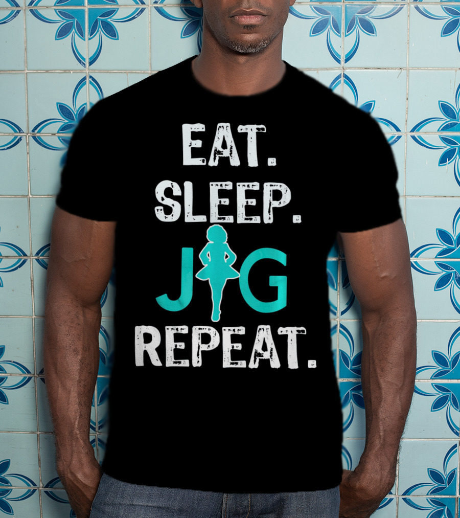 Eat Sleep Jig Repeat Funny Girls Irish Dance T-Shirt