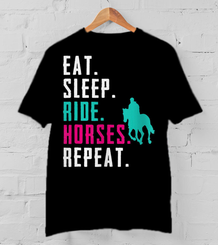 Eat Sleep Ride Horses Repeat T-Shirt