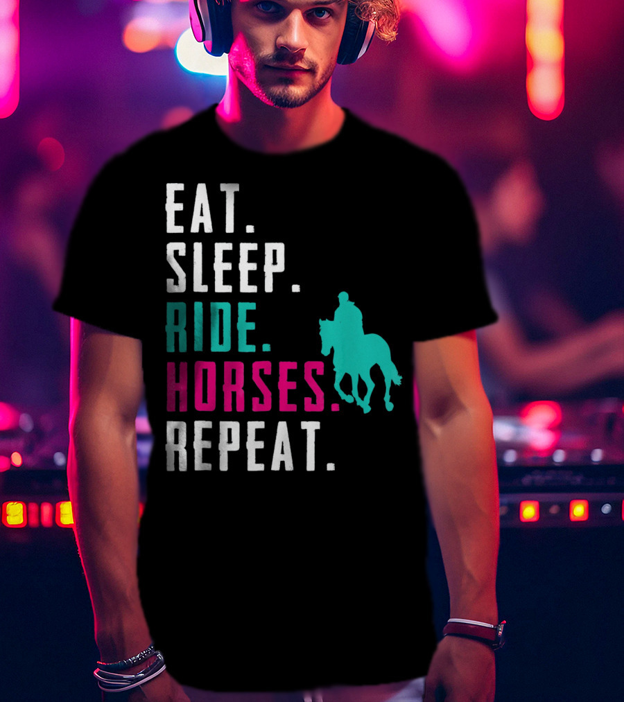 Eat Sleep Ride Horses Repeat T-Shirt