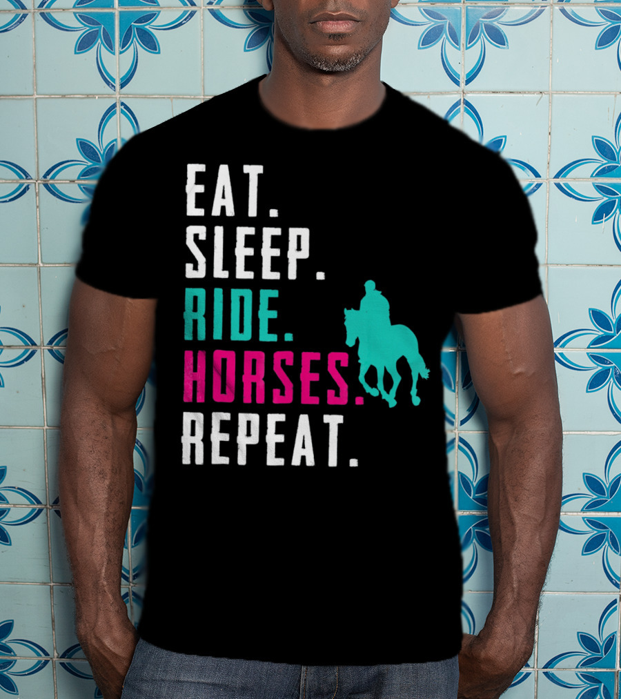 Eat Sleep Ride Horses Repeat T-Shirt