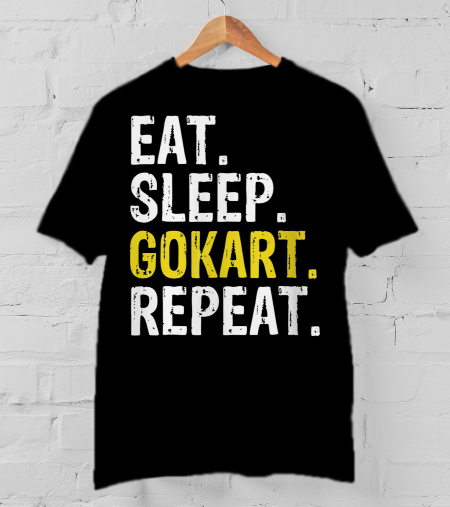 EAT SLEEP GOKART REPEAT Lifestyle Racing Passion T-Shirt