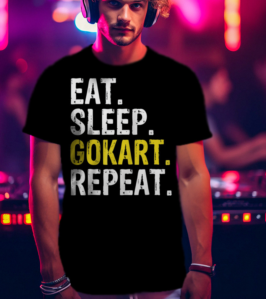 EAT SLEEP GOKART REPEAT Lifestyle Racing Passion T-Shirt