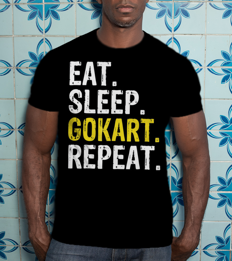 EAT SLEEP GOKART REPEAT Lifestyle Racing Passion T-Shirt