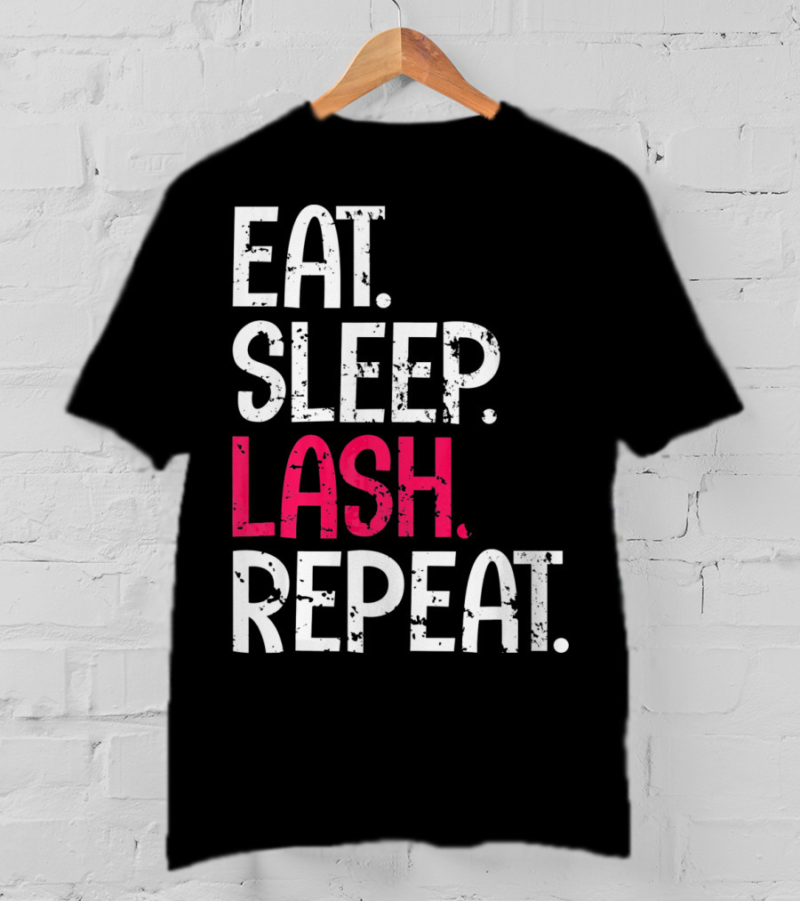 Eat Sleep Lash Repeat Bold Typography Fashion T-Shirt