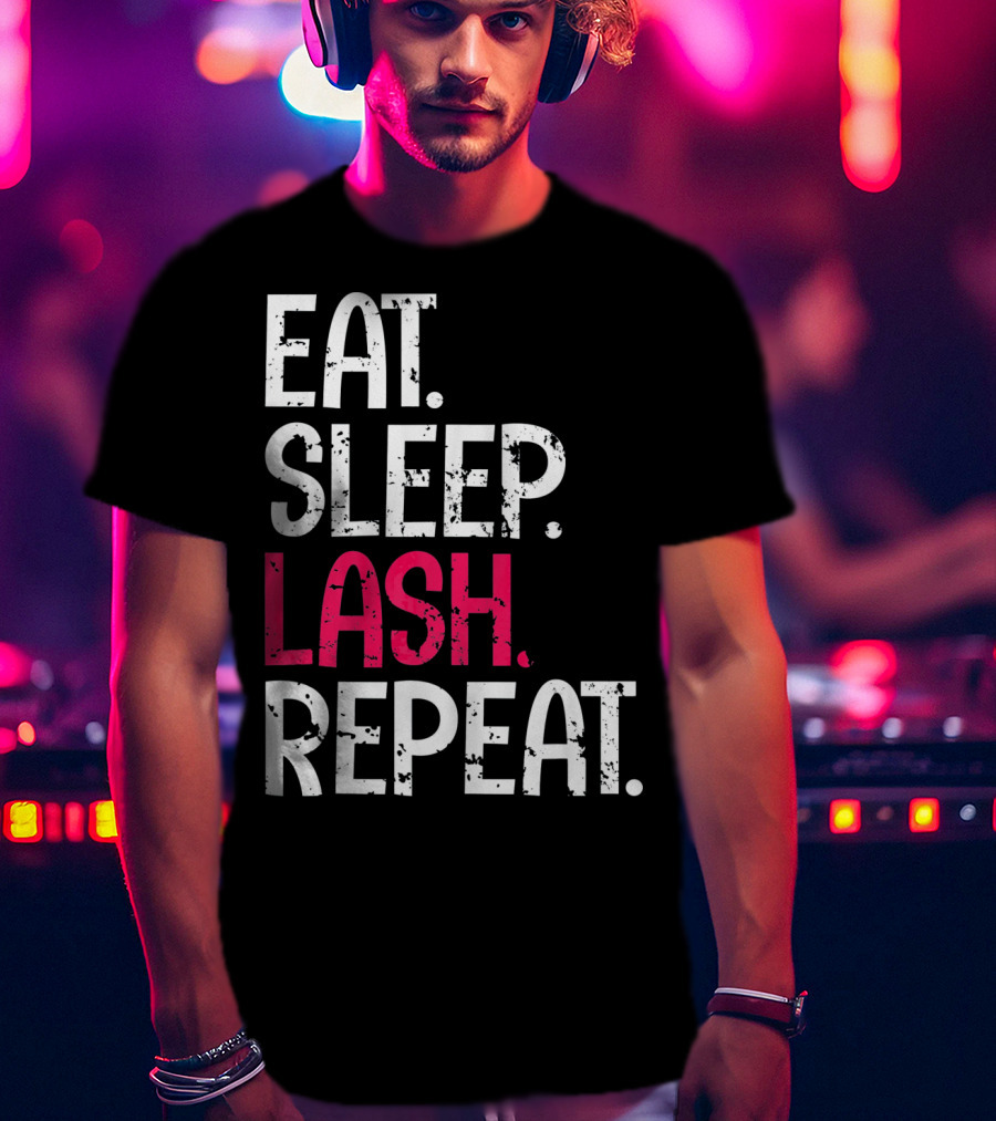 Eat Sleep Lash Repeat Bold Typography Fashion T-Shirt