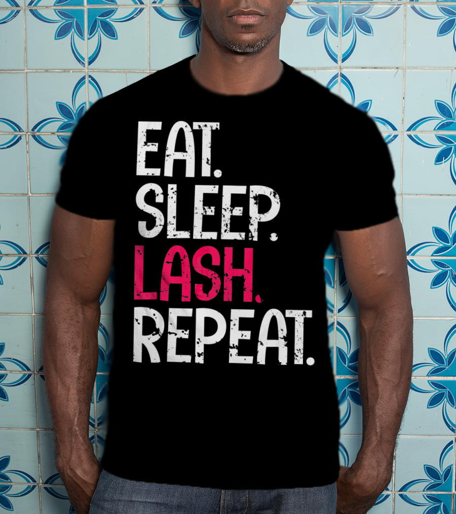 Eat Sleep Lash Repeat Bold Typography Fashion T-Shirt