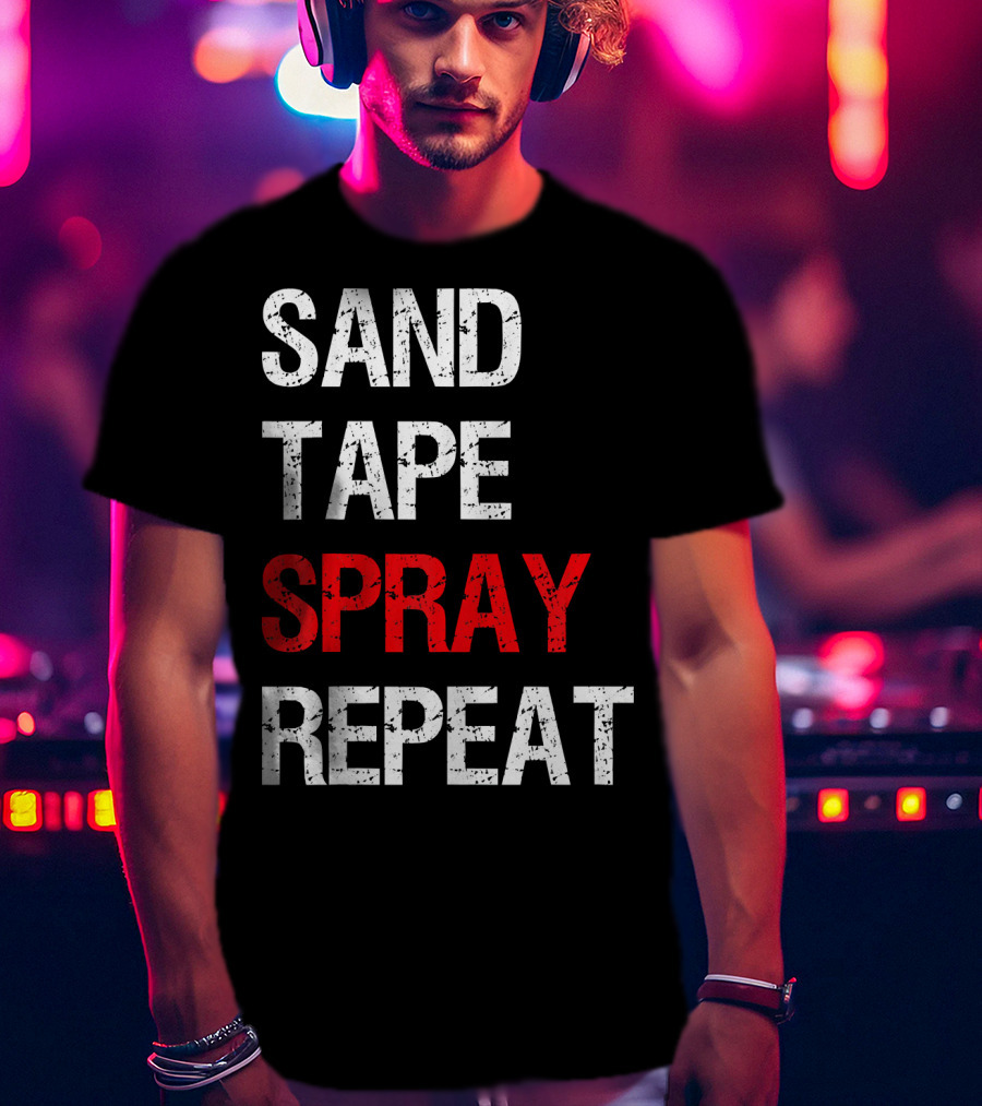 Sand Tape Spray Repeat For Autom Remodeling Tools T-Shirt