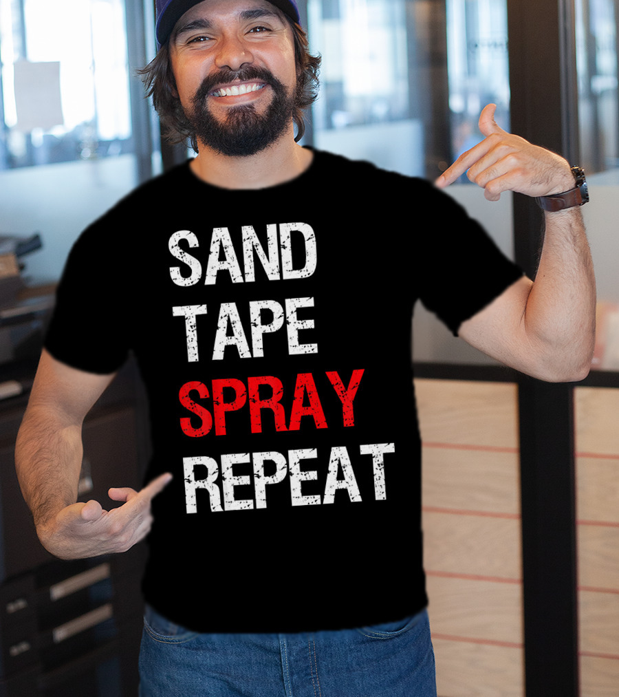 Sand Tape Spray Repeat For Autom Remodeling Tools T-Shirt
