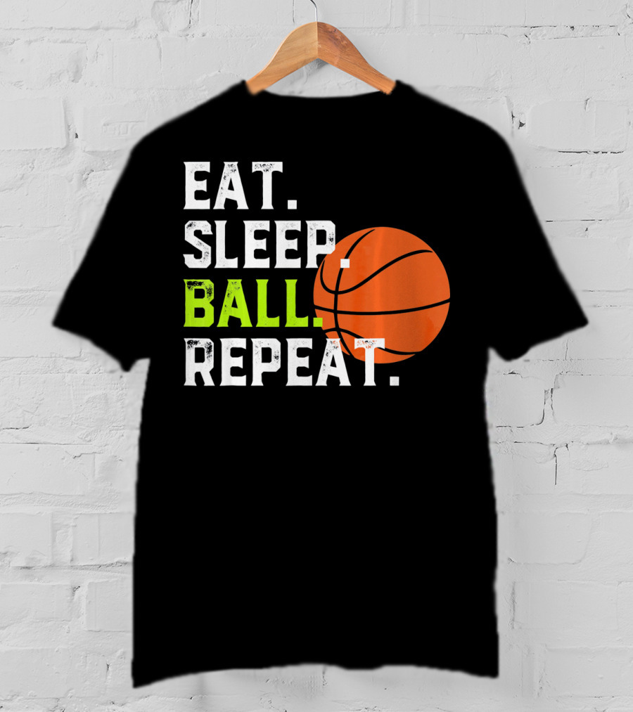 Eat Sleep Ball Repeat Funny Basketball T-Shirt