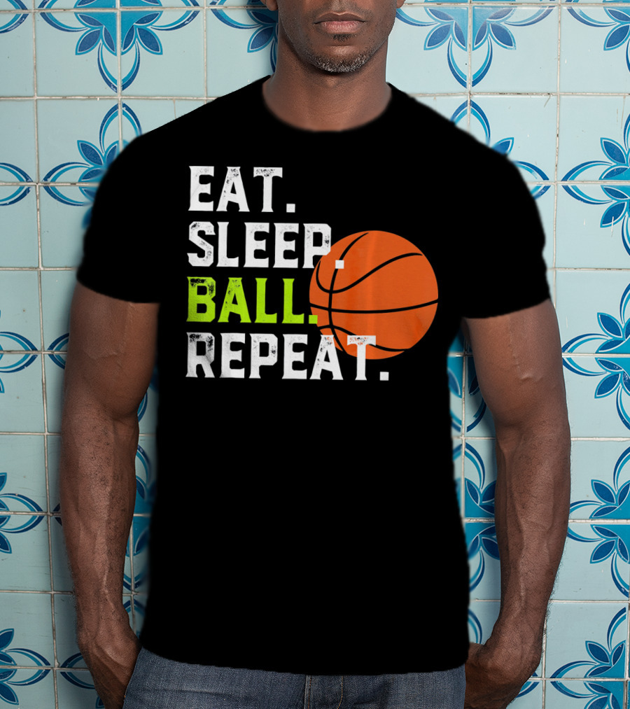 Eat Sleep Ball Repeat Funny Basketball T-Shirt