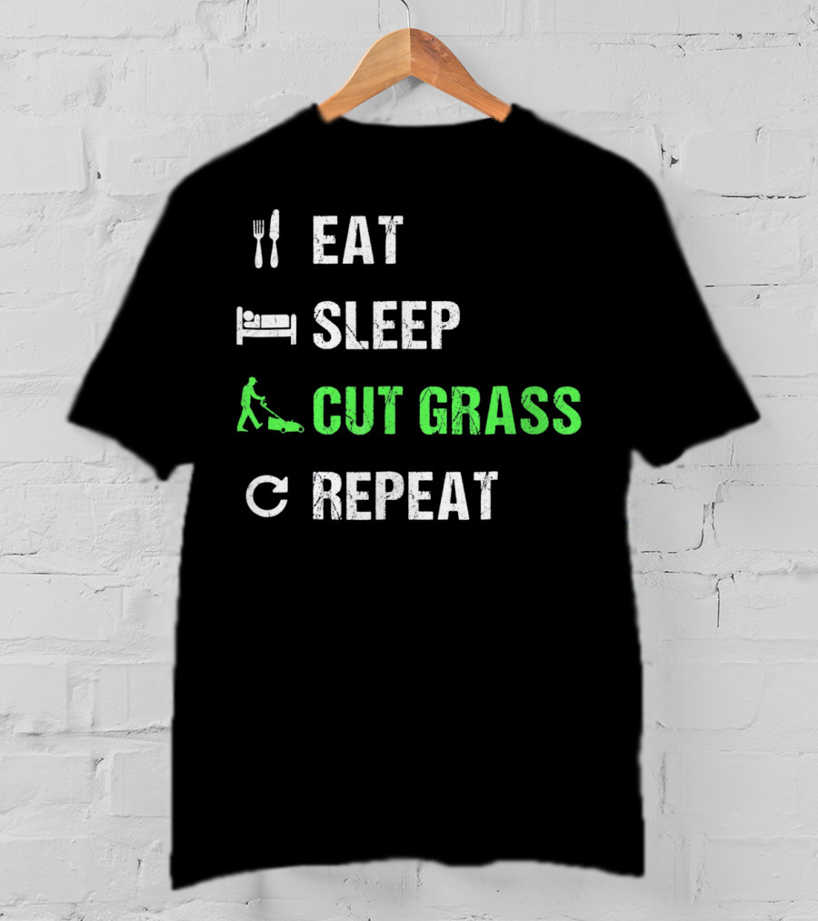 Eat Sleep Cut Grass Repeat Fun Lawn Mowing Cycle T-Shirt