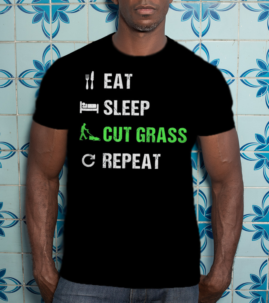 Eat Sleep Cut Grass Repeat Fun Lawn Mowing Cycle T-Shirt