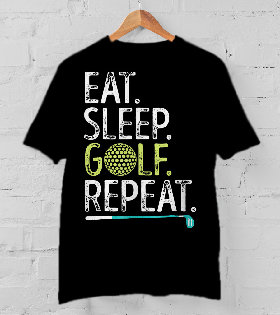 Eat Sleep Golf Repeat Golfing Go T-Shirt