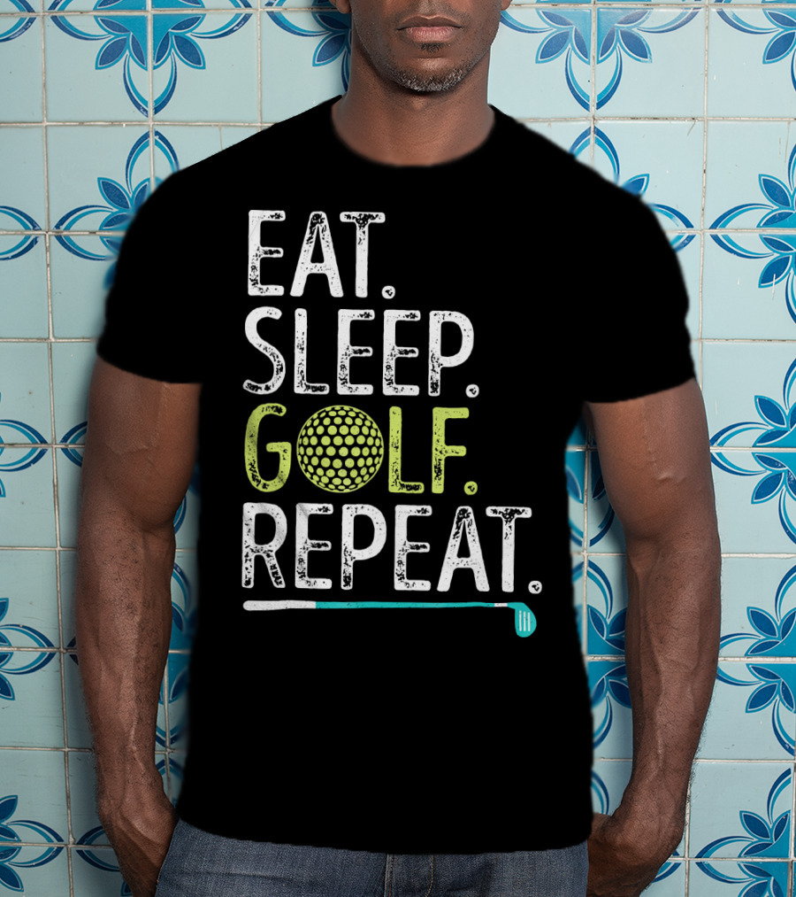 Eat Sleep Golf Repeat Golfing Go T-Shirt
