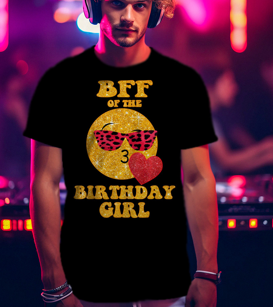 BFF Of The Birthday Girl Emoji Heart Glitter Sunglasses T-Shirt
