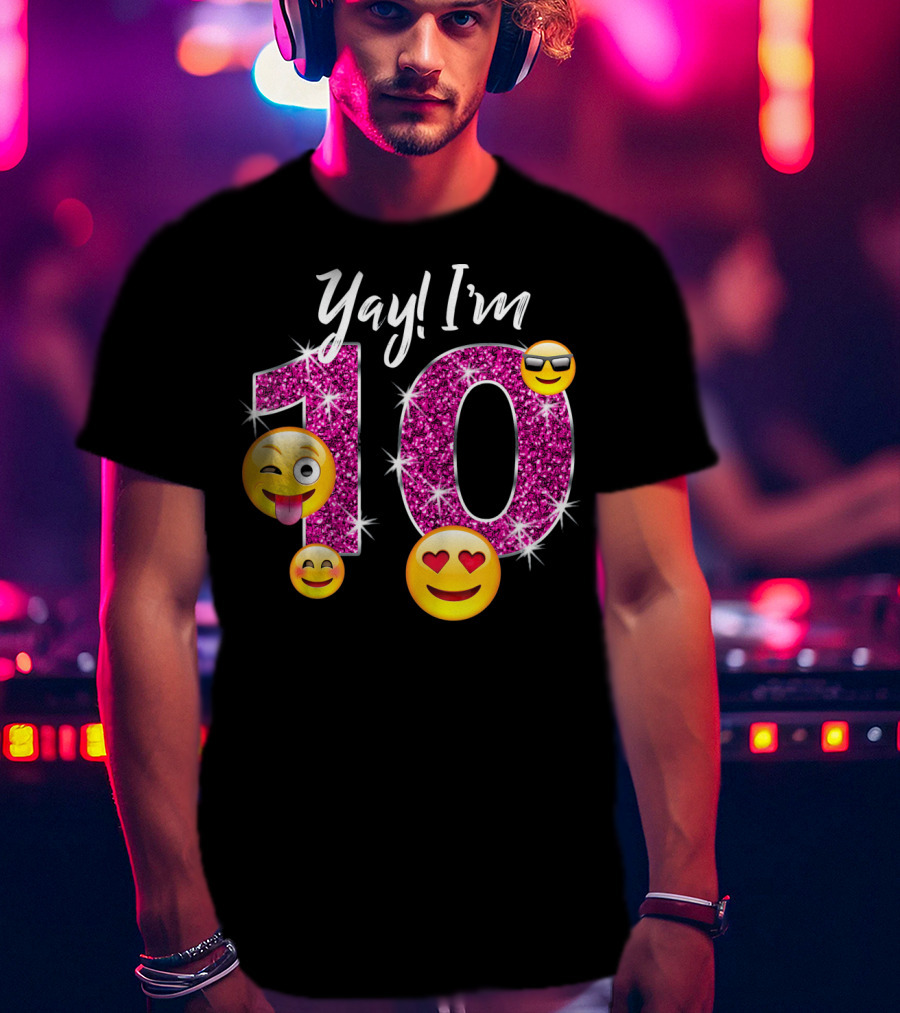 Yay I'm 10 Funny Emoji Birthday Celebration With Sparkly Pink Number And Smiling Faces T-Shirt