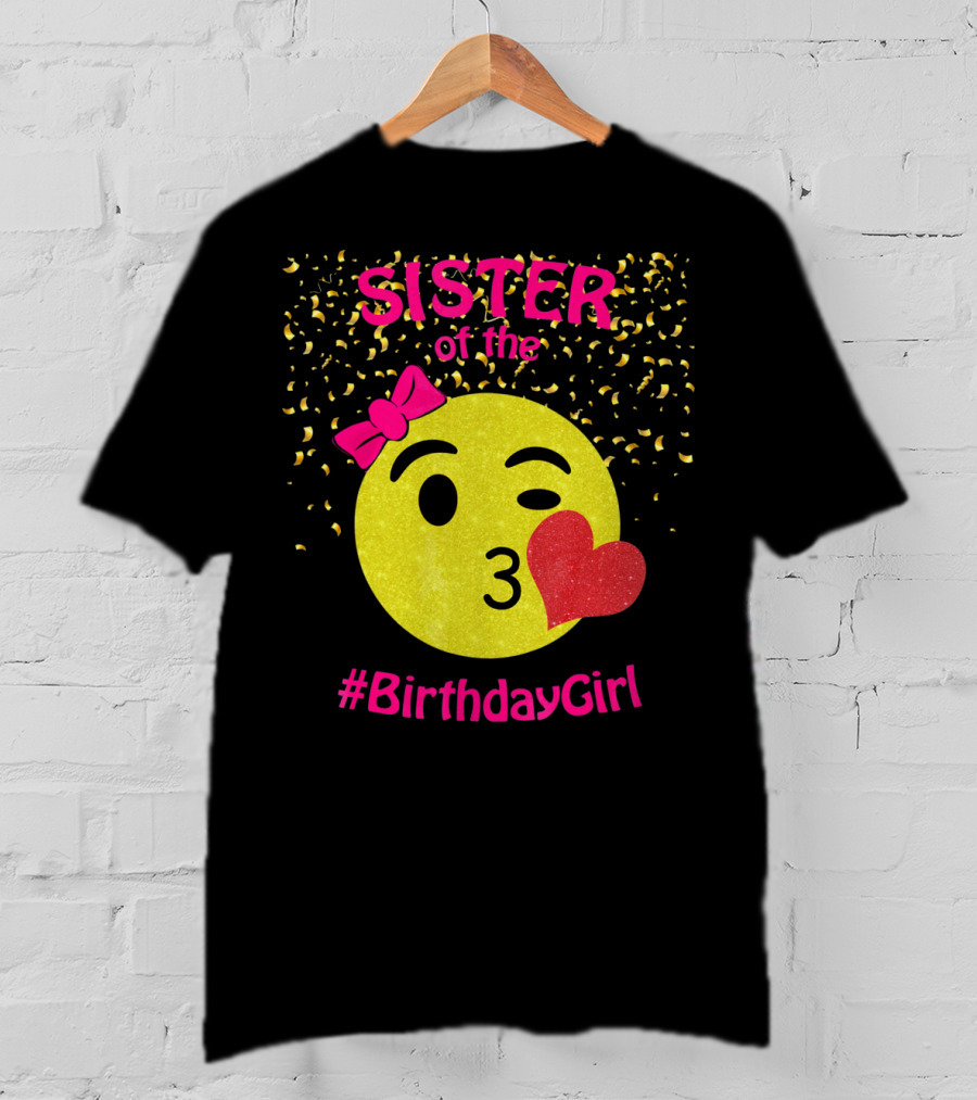 Sister Of The Birthday Girl Emoji Pink Bow Heart Kiss T-Shirt