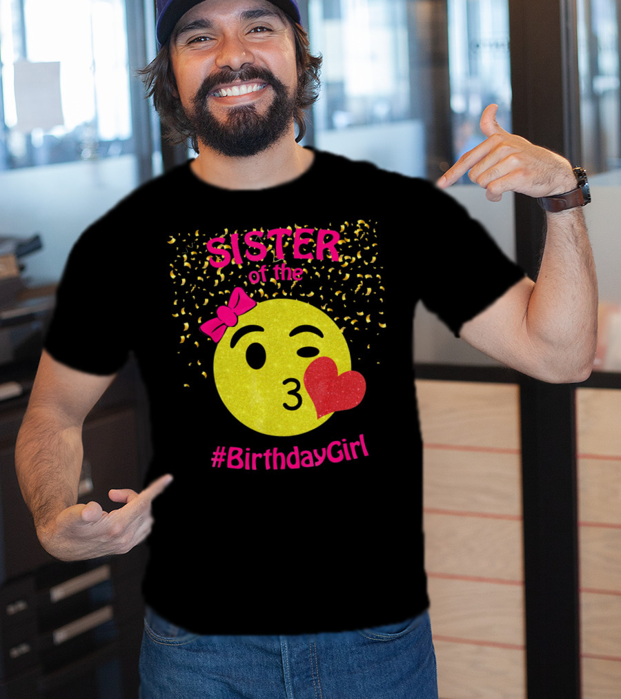 Sister Of The Birthday Girl Emoji Pink Bow Heart Kiss T-Shirt