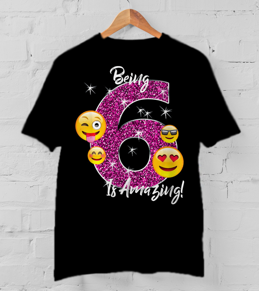 Being 6 Is Amazing Emoji Birthday T-Shirt