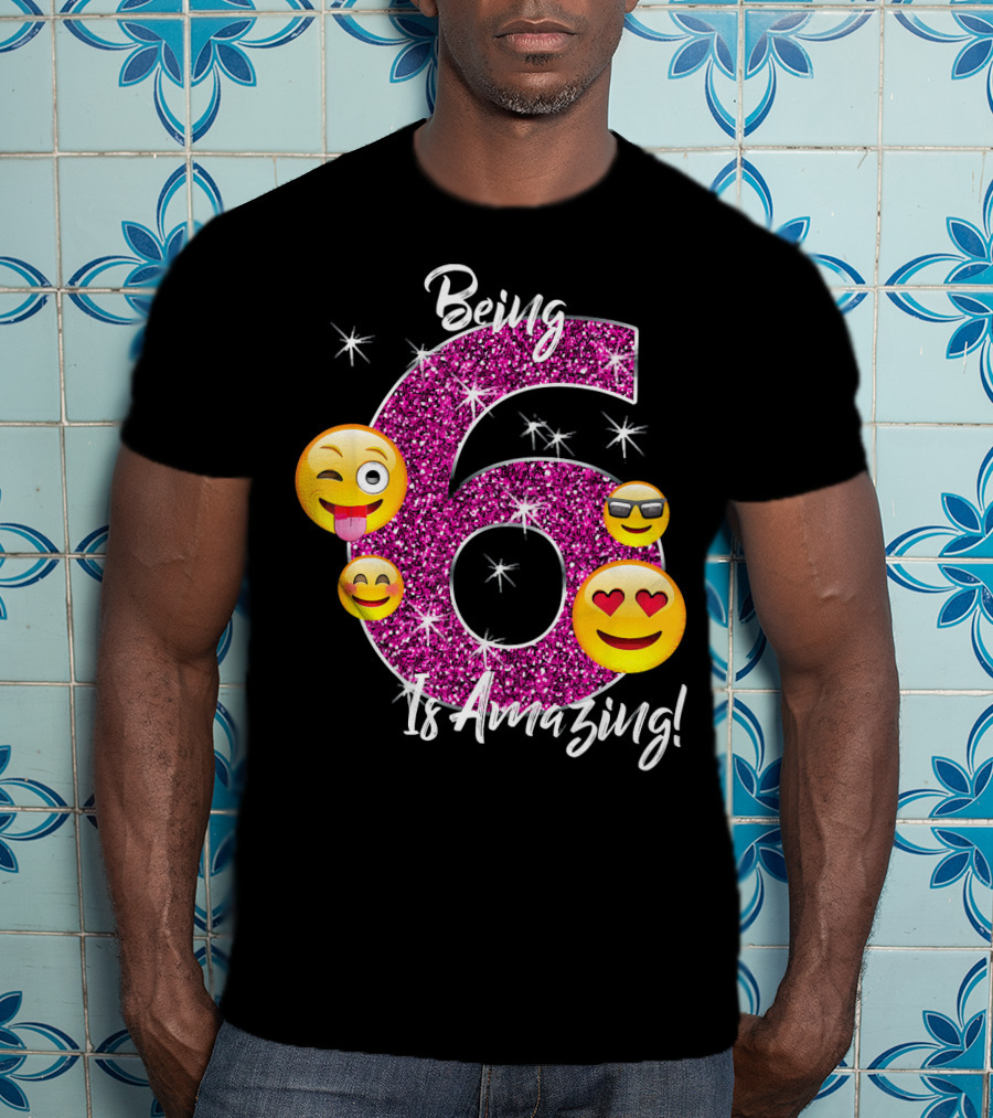 Being 6 Is Amazing Emoji Birthday T-Shirt