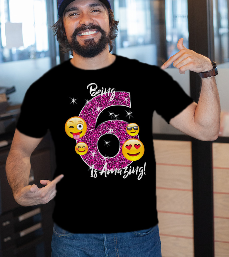Being 6 Is Amazing Emoji Birthday T-Shirt
