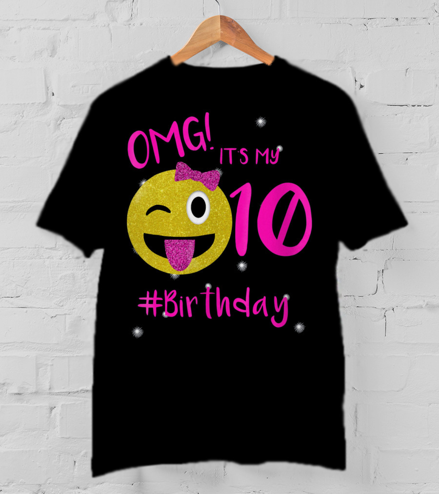 OMG It's My 10 #Birthday Emoji For Birthday Girls T-Shirt