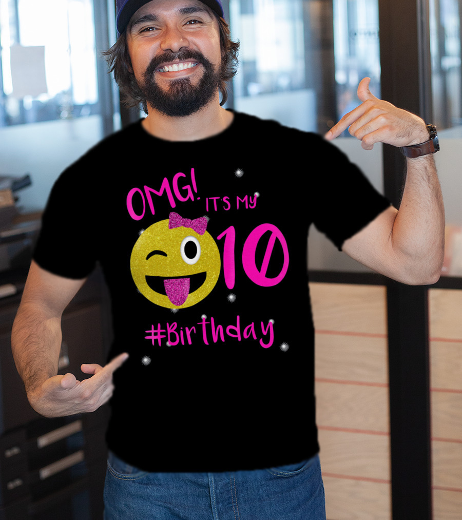 OMG It's My 10 #Birthday Emoji For Birthday Girls T-Shirt