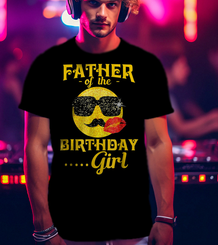 FATHER Of The Birthday .. Girl T-Shirt