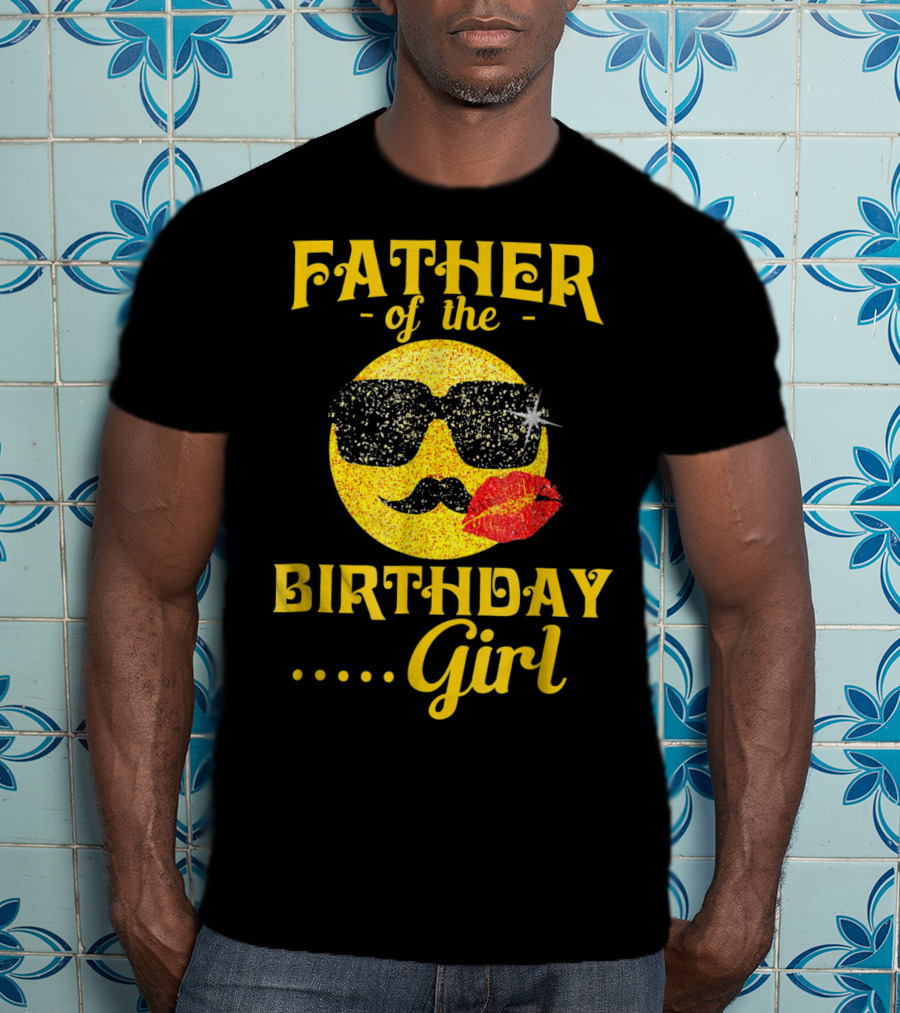 FATHER Of The Birthday .. Girl T-Shirt