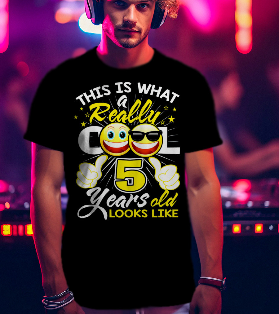 This Is What A Really Cool 5 Years Old Looks Like T-Shirt