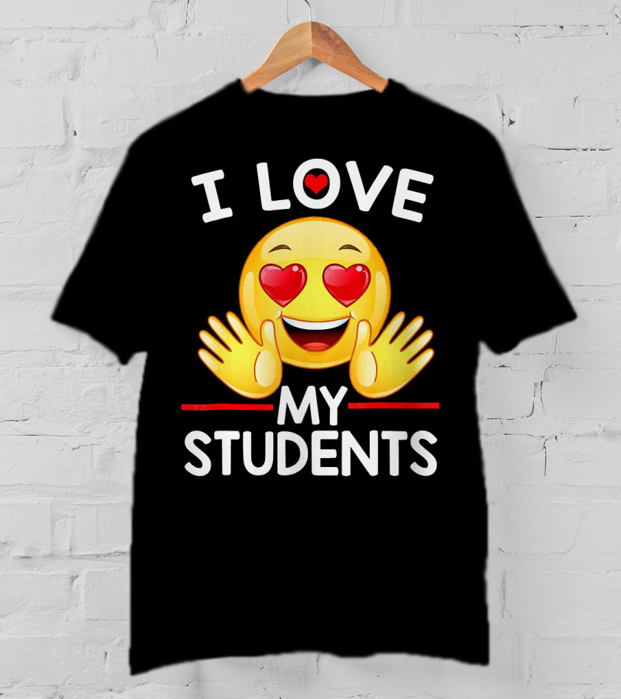 I Love My Students Heart Eye Emoji For Teachers T-Shirt