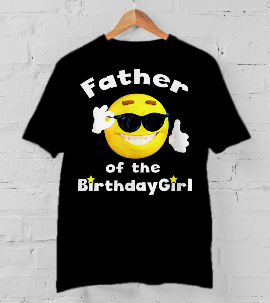 Father Of The Birthday Girl Cool Smiley Face Sunglasses T-Shirt