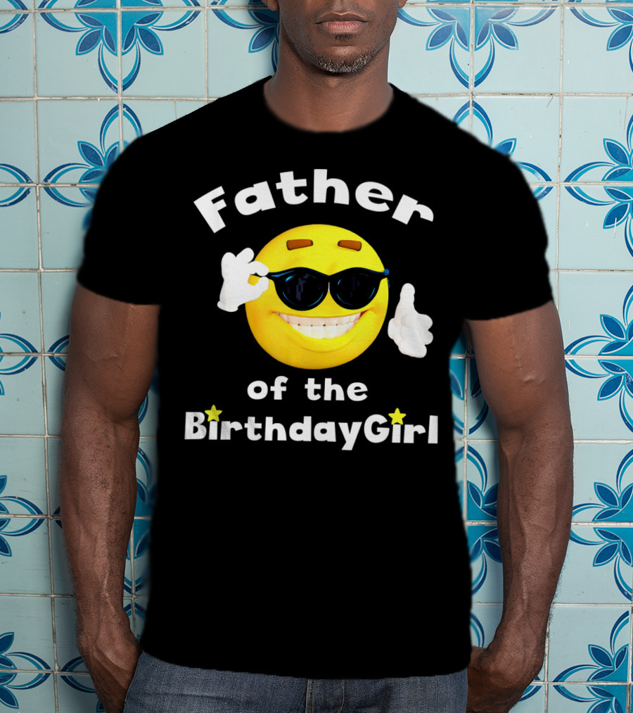 Father Of The Birthday Girl Cool Smiley Face Sunglasses T-Shirt