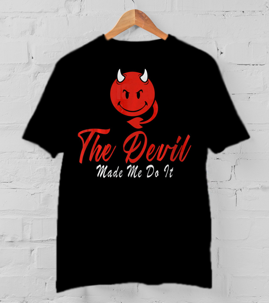 The Devil Made Me Do It Red Devil Funny T-Shirt