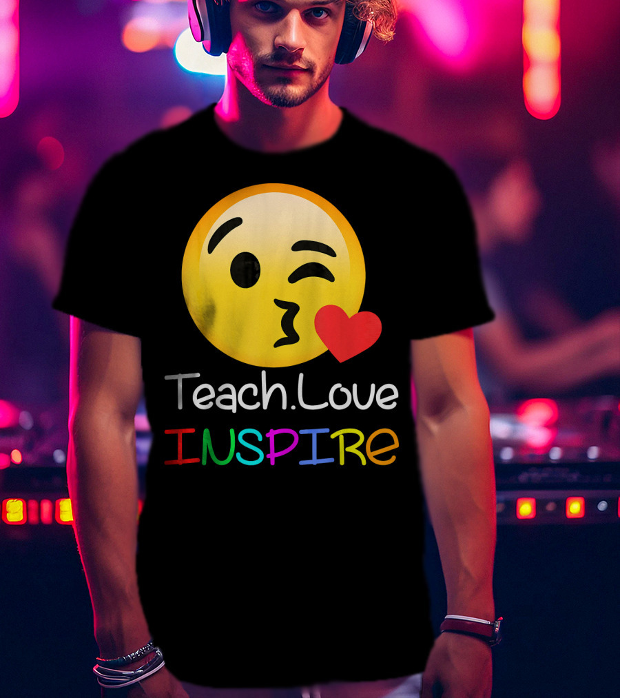 Teach Love Inspire Emoji Kissing Face Heart For Teachers T-Shirt