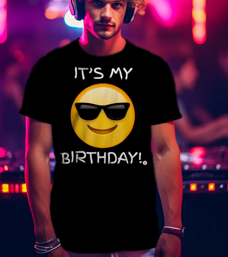 IT'S MY BIRTHDAY Emoji With Sunglasses T-Shirt