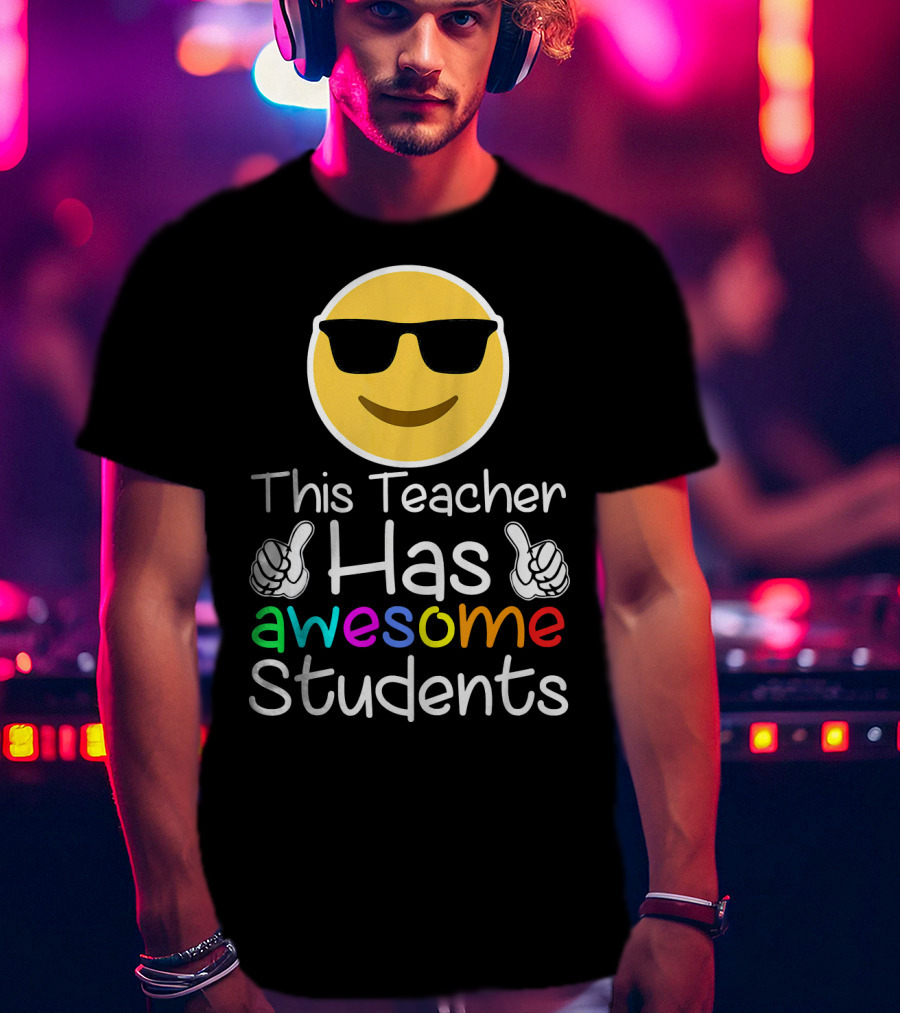 This Teacher Has Awesome Students Emoji Sunglasses Thumbs Up T-Shirt