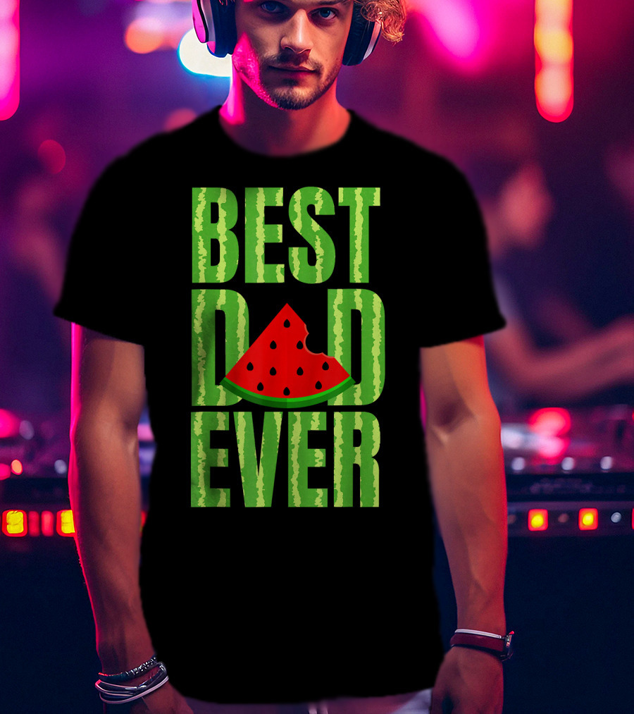 BEST DAD EVER Watermelon Slice T-Shirt