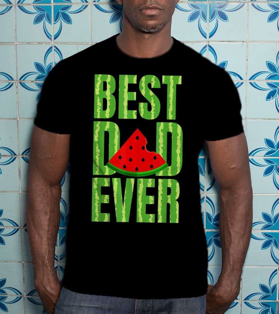 BEST DAD EVER Watermelon Slice T-Shirt