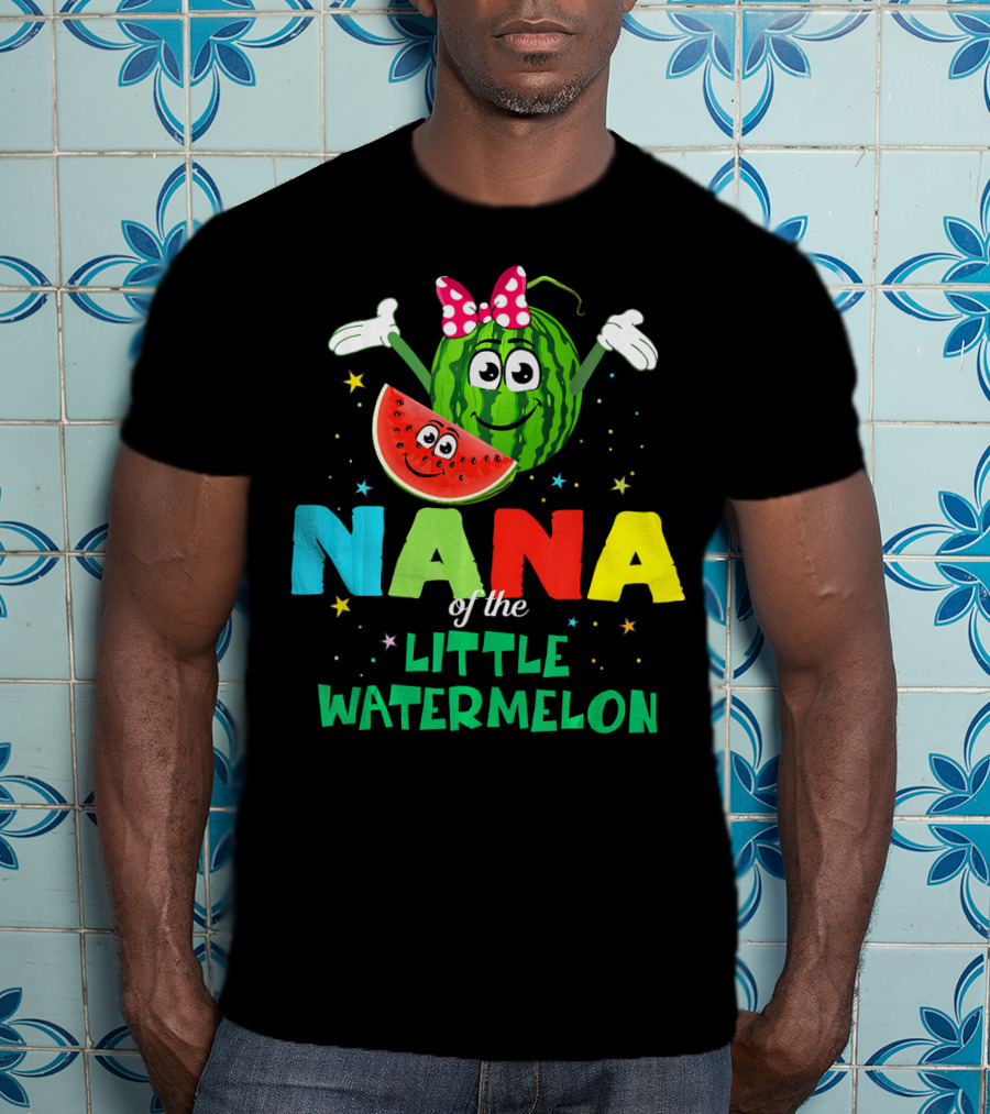 Nana Of The Little Watermelon Funny Birthday T-Shirt