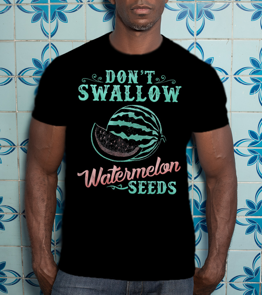 Don't Swallow Watermelon Seeds Funny Pregnancy Joke T-Shirt
