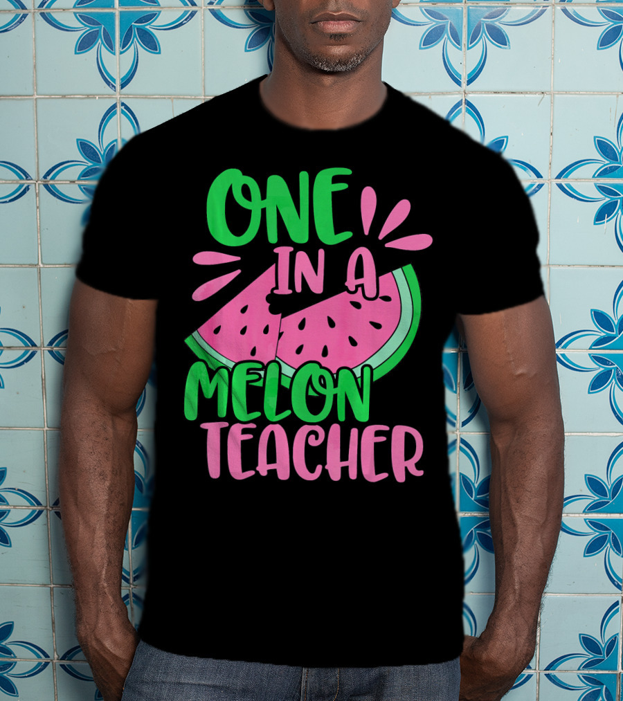 One In A Melon Teacher Cute Watermelon T-Shirt