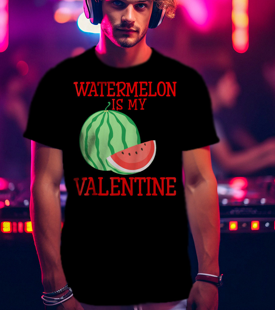 Watermelon Is My Valentine T-Shirt