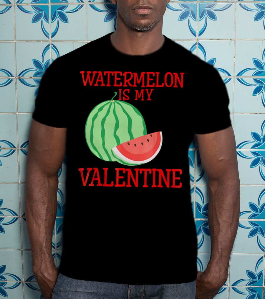 Watermelon Is My Valentine T-Shirt