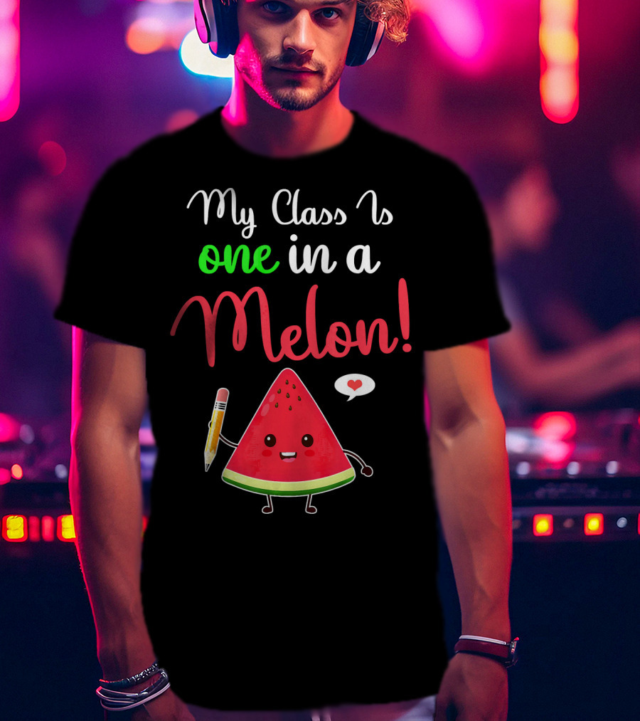 My Class Is One In A Melon Watermelon Character With Pencil And Heart T-Shirt