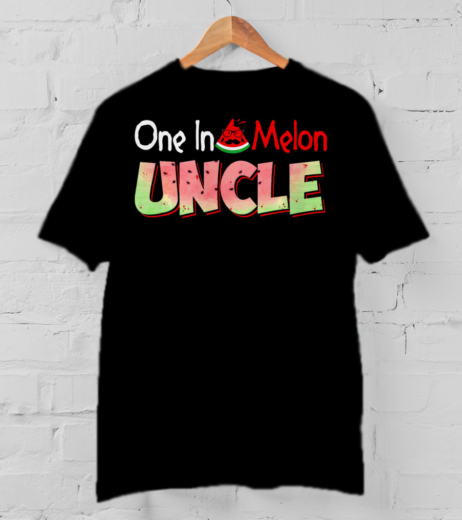One In A Melon Uncle Watermelon Pun T-Shirt