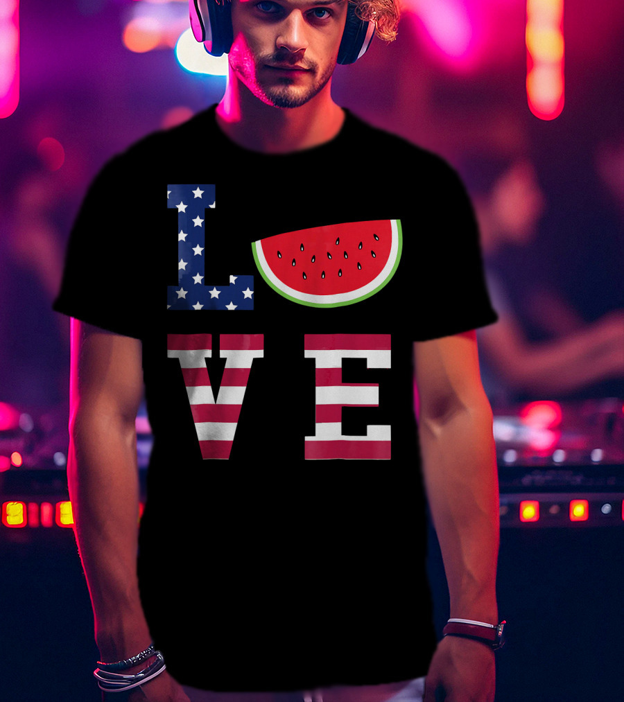LOVE Fourth Of July Stars Stripes Watermelon T-Shirt