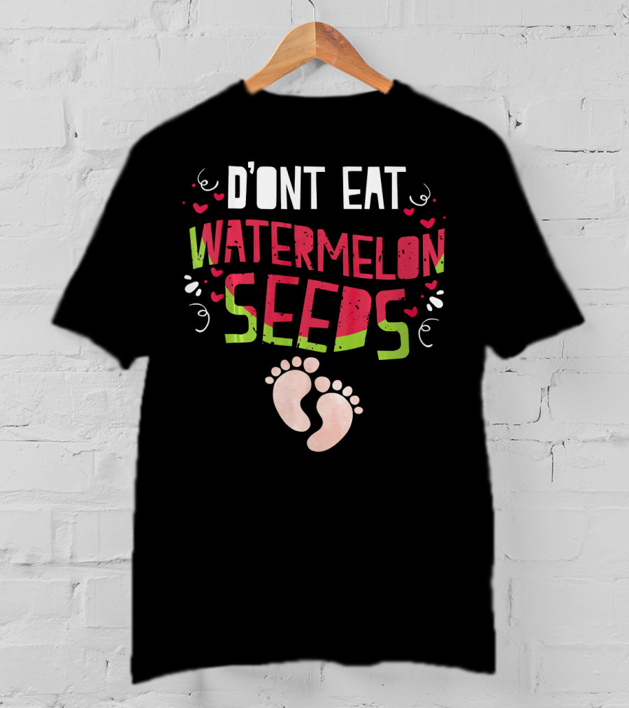 D'ont Eat Watermelon Seeds T-Shirt